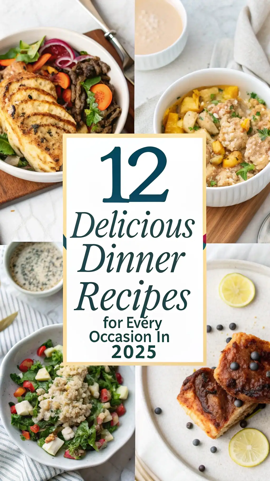 12 Delicious Dinner Recipes for Every Occasion In 2025