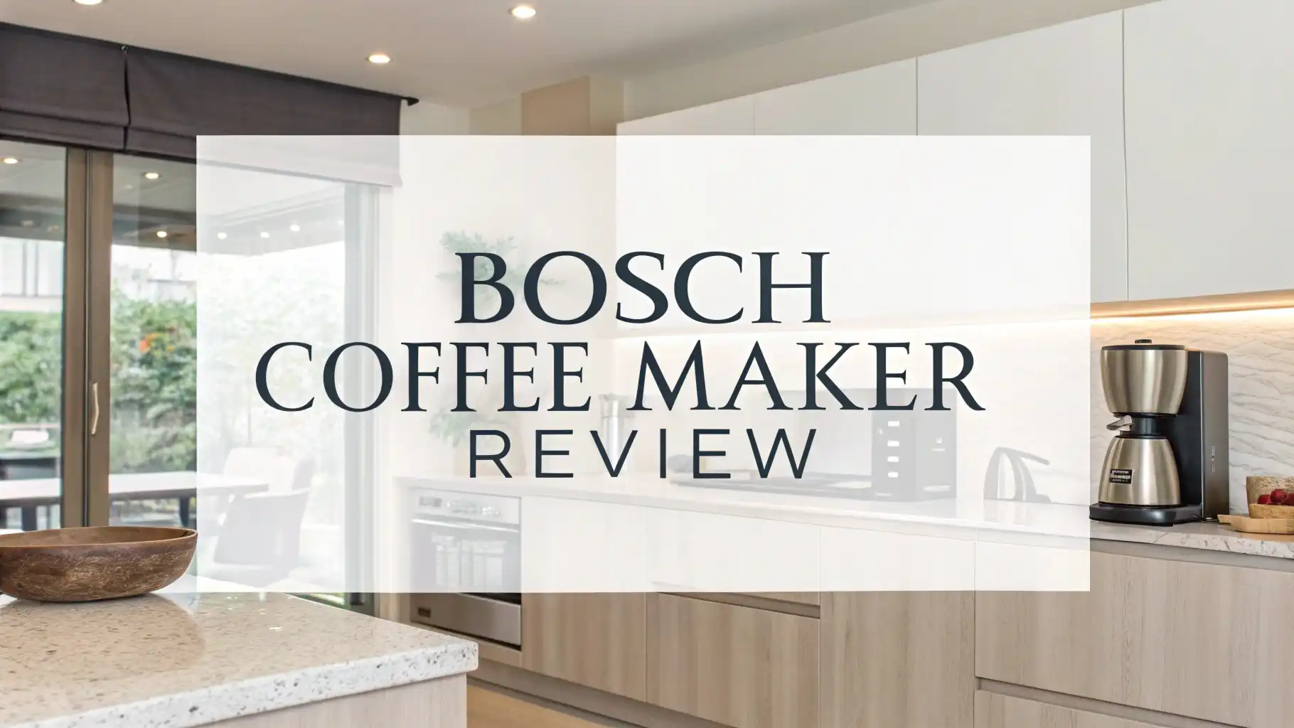 Bosch Coffee Maker Review 2026: Is It Worth Buying?