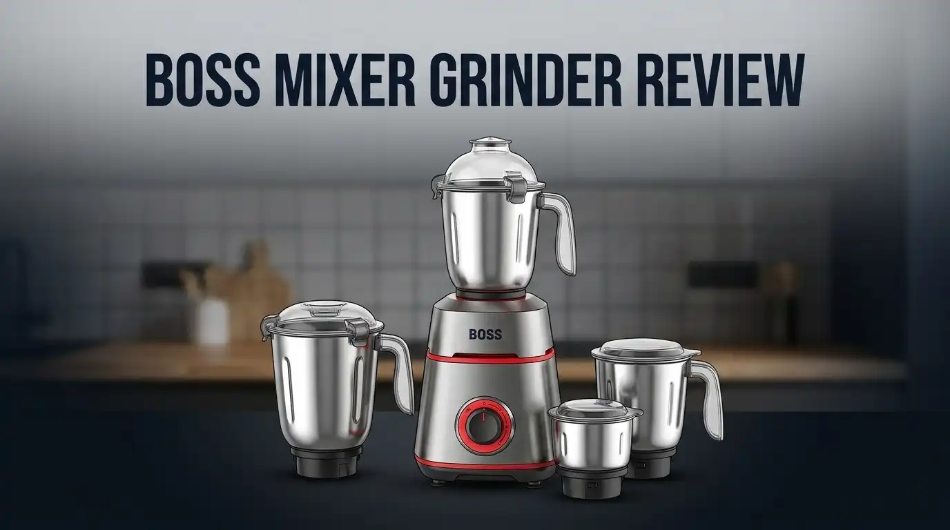 Boss Mixer Grinder Review 2026: Still Worth It?