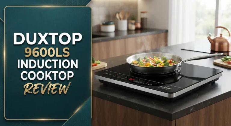 Duxtop 9600LS Induction Cooktop Review: Features, Performance & Ratings